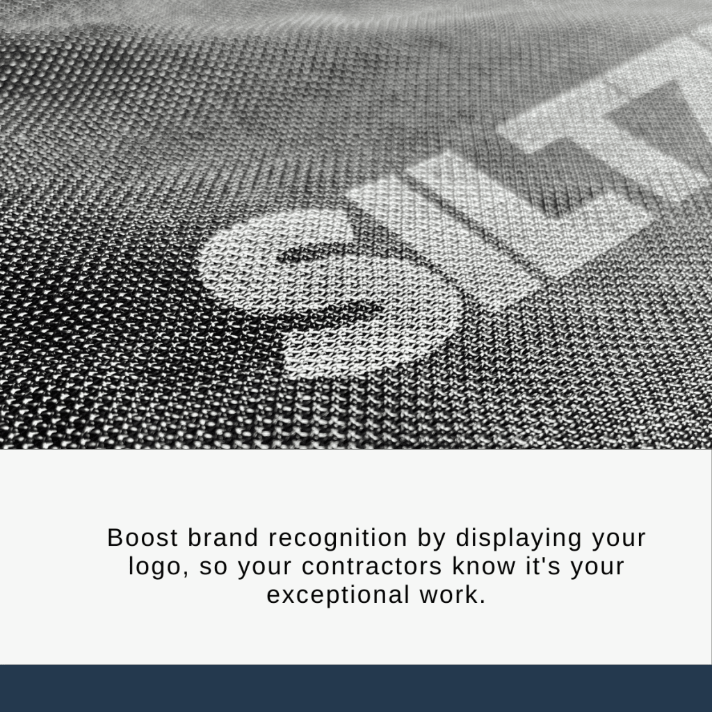 Boost brand recognition by displaying your logo, so your contractors know it's yourexceptional work.